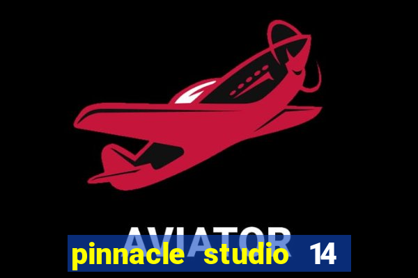 pinnacle studio 14 download portugues completo + serial